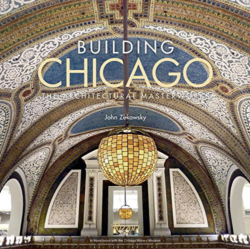 Building Chicago: The Architectural Masterworks