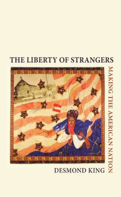 The Liberty of Strangers: Making the American Nation