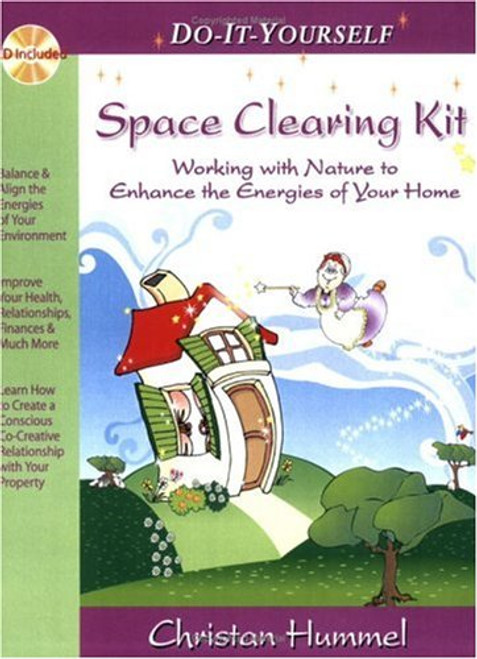 Do-It-Yourself Space Clearing Kit: Working with Nature to Enhance the Energies of Your Home
