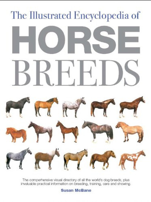 The Illustrated Encyclopedia of Horse Breeds: A Comprehensive Visual Directory of the World's Horse Breeds (Illustrated Encyclopedias (Booksales Inc))