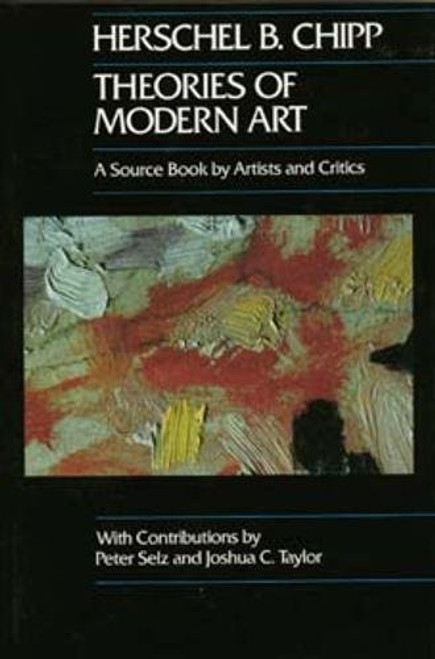 Theories of Modern Art: A Source Book by Artists and Critics (California Studies in the History of Art)