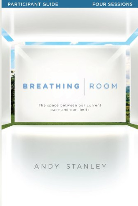 Breathing Room Study Guide: The Space Between Our Current Pace And Our Limits
