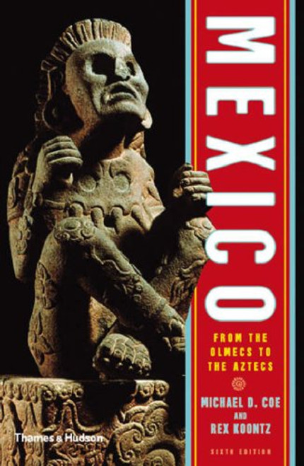 Mexico: From the Olmecs to the Aztecs (Sixth Edition)  (Ancient Peoples and Places)