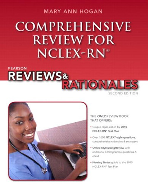 Pearson Reviews & Rationales: Comprehensive Review for NCLEX-RN (2nd Edition) (Hogan, Pearson Reviews & Rationales Series)