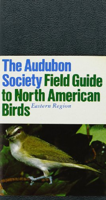 The Audubon Society Field Guide To North American Birds: Eastern Region