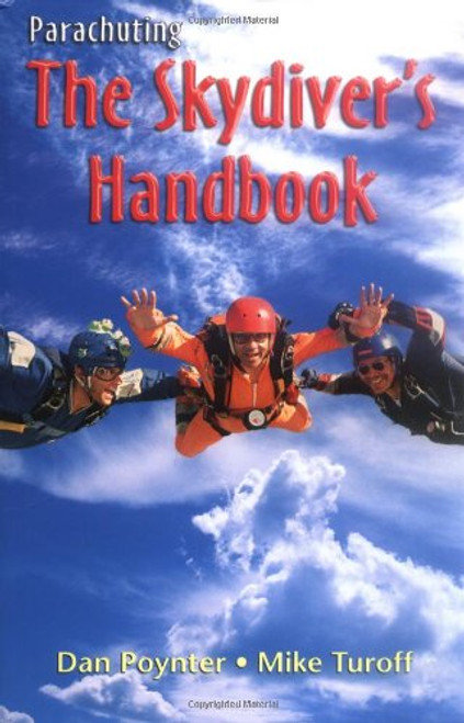 Parachuting: The Skydiver's Handbook