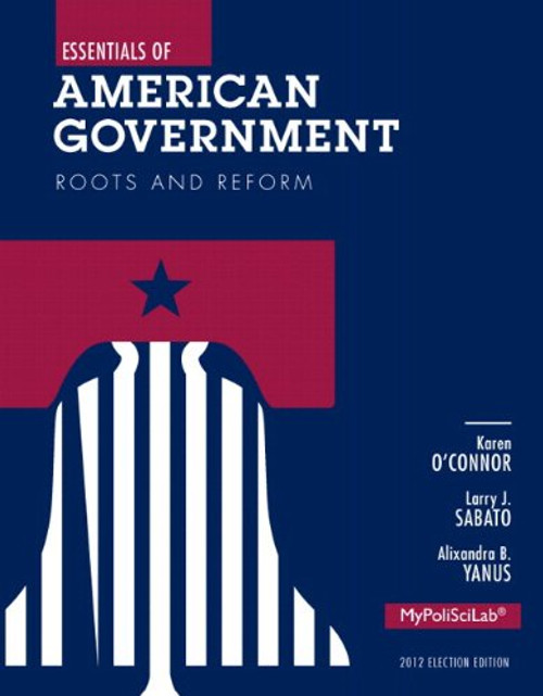 Essentials of American Government: Roots and Reform, 2012 Election Edition, Books a la Carte Edition (11th Edition)