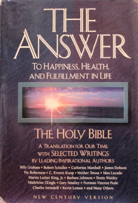 The Answer: To Happiness, Health, and Fulfillment in Life : The Holy Bible Translated for Our Time With Selected Writings by Leading Inspirational Authors