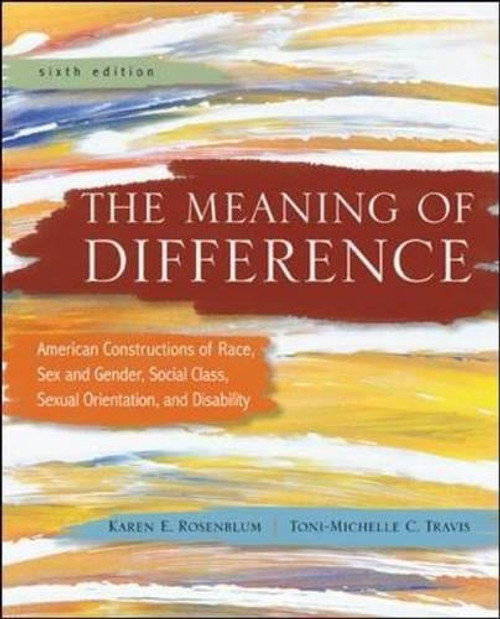 The Meaning of Difference: American Constructions of Race, Sex and Gender, Social Class, Sexual Orientation, and Disability