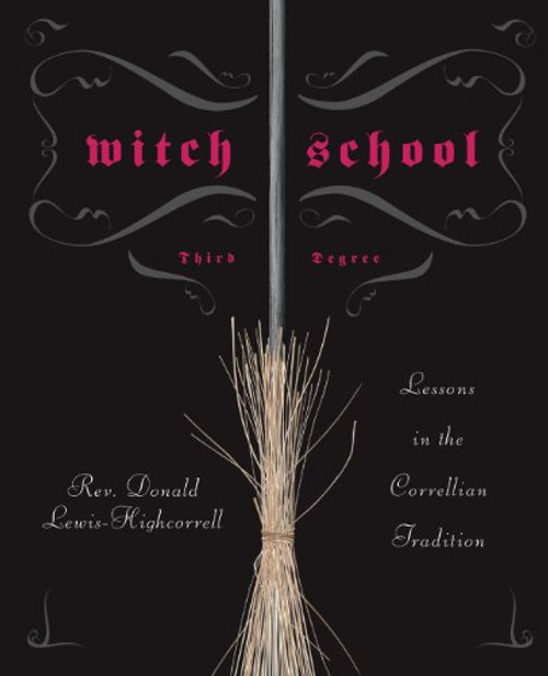 Witch School Third Degree: Lessons in the Correllian Tradition