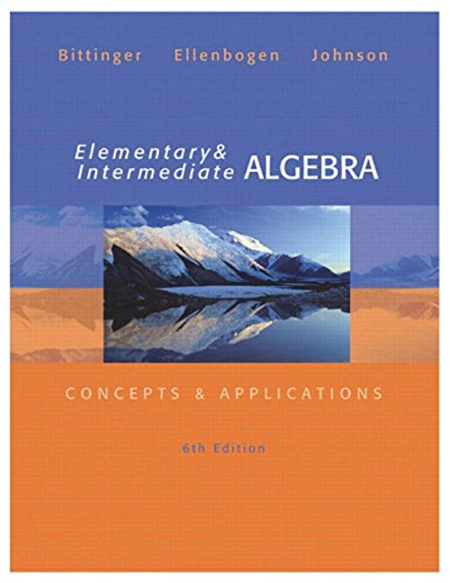 Elementary and Intermediate Algebra: Concepts and  Applications (6th Edition)