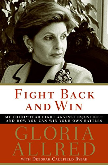 Fight Back and Win: My Thirty-year Fight Against Injustice--and How You Can Win Your Own Battles