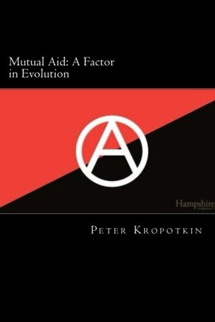 Mutual Aid: A Factor in Evolution