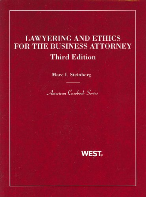 Lawyering and Ethics for the Business Attorney, 3d (American Casebooks) (Coursebook)