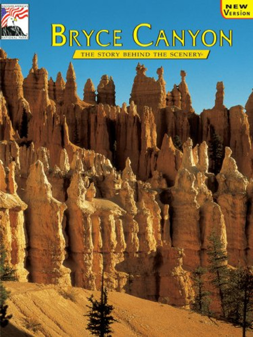 Bryce Canyon: The Story Behind the Scenery (Discover America: National Parks)