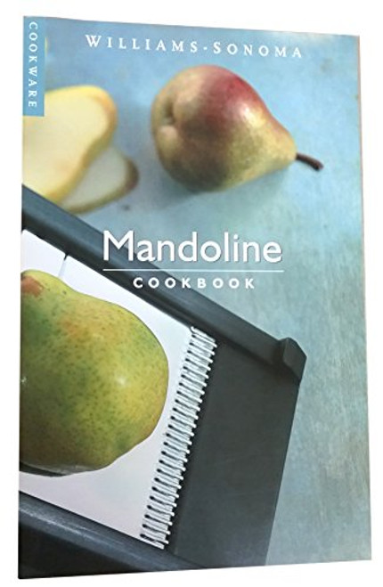 Mandoline: Cookbook (Williams-Sonoma Cookware Series)
