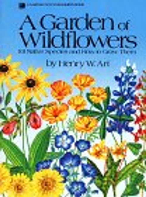 A Garden of Wildflowers: 101 Native Species and How to Grow Them