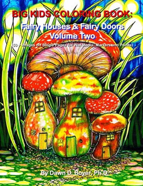 2: Big Kids Coloring Book: Fairy Houses and Fairy Doors, Volume Two: 50+ Images on Single-sided Pages for Wet Media  Markers and Paints (Big Kids Coloring Books)