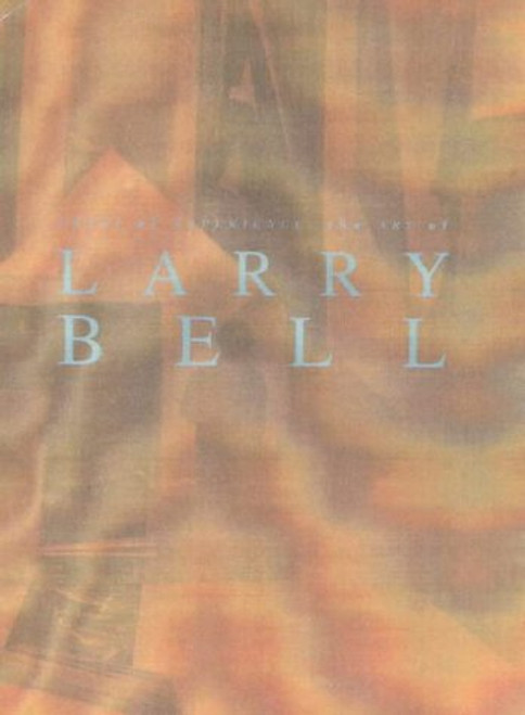 Zones of Experience: The Art of Larry Bell