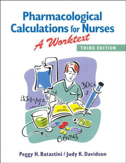 Pharmacological Calculations for Nurses: A Worktext 3E