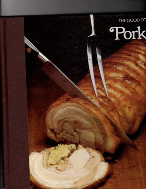 Pork (The Good Cook Techniques & Recipes Series)