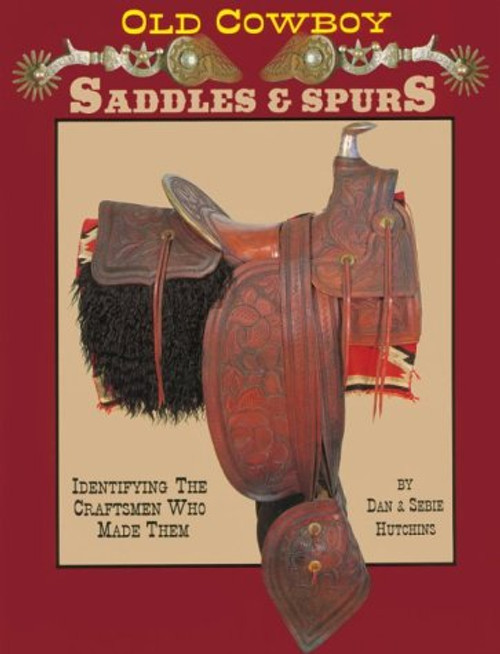 Old Cowboy Saddles and Spurs, 6th Edition