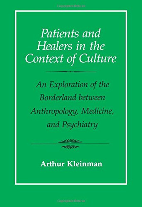 Patients and Healers in the Context of Culture: An Exploration of the Borderland Between Anthropology, Medicine, and Psychiatry