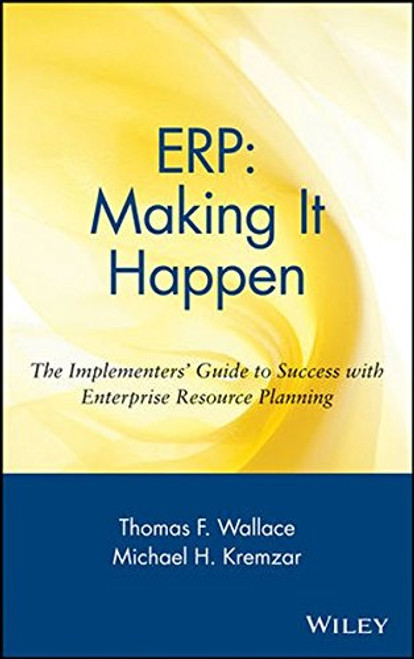 ERP: Making It Happen: The Implementers' Guide to Success with Enterprise Resource Planning