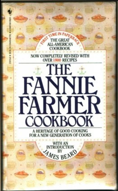 The Fannie Farmer Cookbook:  A Heritage of Good Cooking for a New Generation of Cooks