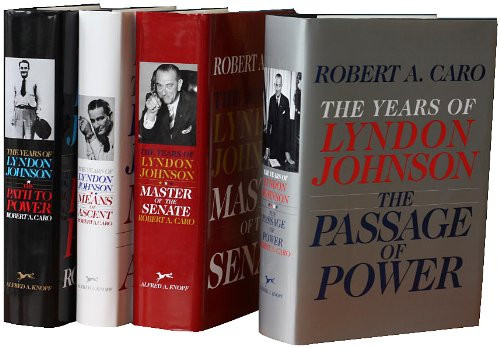 Robert A. Caro's The Years of Lyndon Johnson Set: The Path to Power; Means of Ascent; Master of the Senate; The Passage of Power
