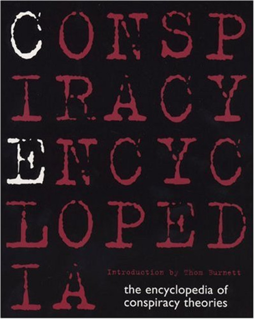 Conspiracy Encyclopedia: The Encyclopedia of Conspiracy Theories