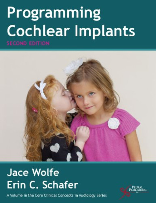 Programming Cochlear Implants (Core Clinical Concepts in Audiology)