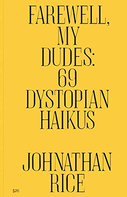 Farewell, My Dudes: 69 Dystopian Haikus