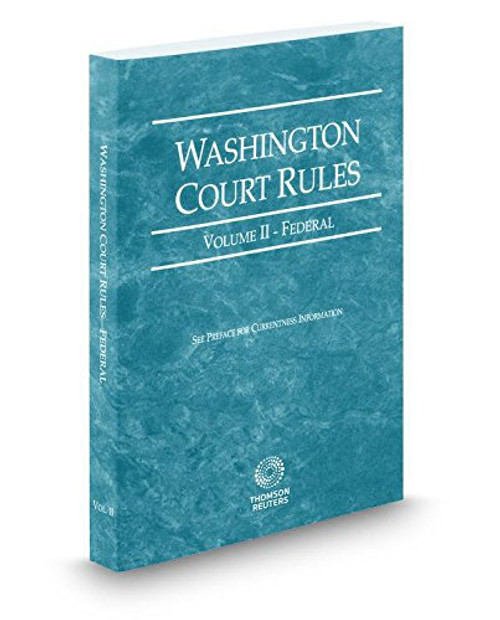 Washington Court Rules - Federal, 2015 ed. (Vol. II, Washington Court Rules)