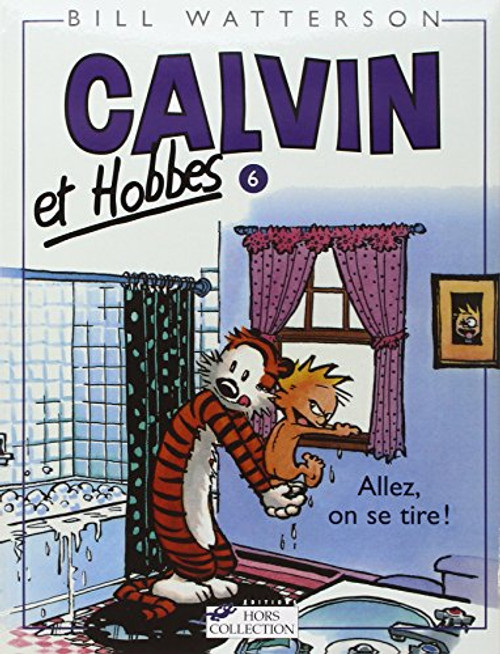 Calvin & Hobbes (in French): Calvin & Hobbes 6/Allez, on Se Tire ! (French Edition)