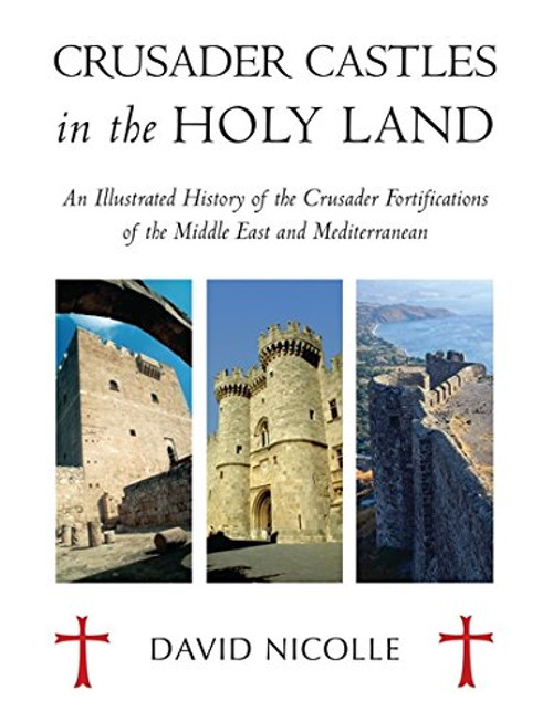 Crusader Castles in the Holy Land (General Military)