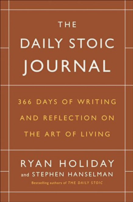 The Daily Stoic Journal: 366 Days of Writing and Reflection on the Art of Living