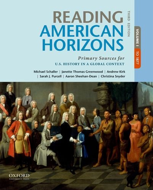 1: Reading American Horizons: Primary Sources for U.S. History in a Global Context, Volume I