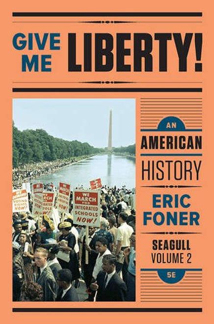 Give Me Liberty!: An American History (Seagull Fifth Edition)  (Vol. 2)