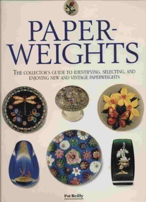 Paperweights: The Collector's Guide to Identifying, Selecting, and Enjoying New and Vintage Paperweights