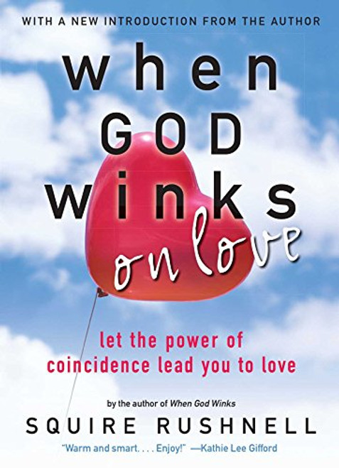 When GOD Winks on Love: Let the Power of Coincidence Lead You to Love (The Godwink Series)