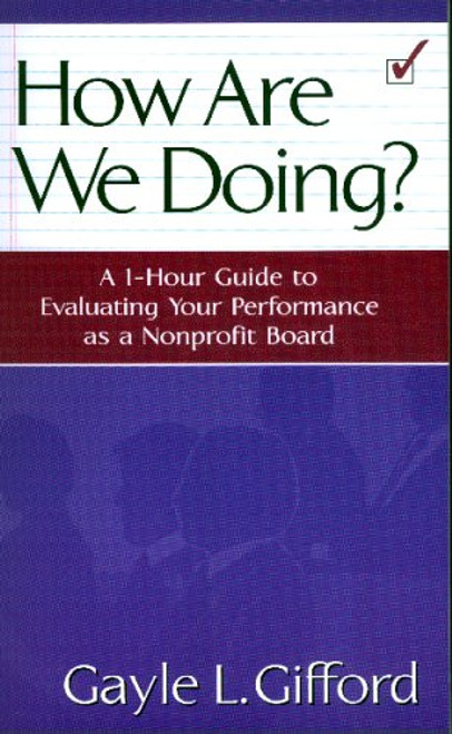 How Are We Doing?: A 1-hour Guide To Evaluating Your Performance As A Nonprofit Board