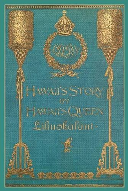 Hawaii's Story by Hawaii's Queen Liliuokalani