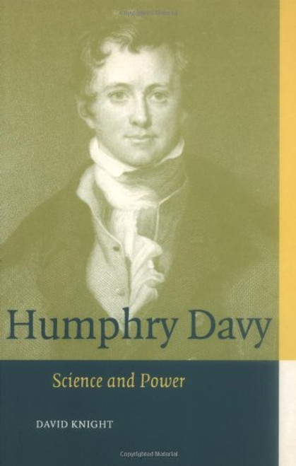 Humphry Davy: Science and Power (Cambridge Science Biographies)