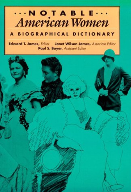Notable American Women: A Biographical Dictionary: Notable American Women, 1607-1950: A Biographical Dictionary. THREE VOLUMES (Volumes 1-3)