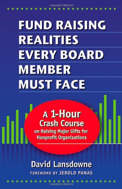 Fund Raising Realities Every Board Member Must Face - Revised Edition: A 1-Hour Crash Course on Raising Major Gifts for Nonprofit Organizations