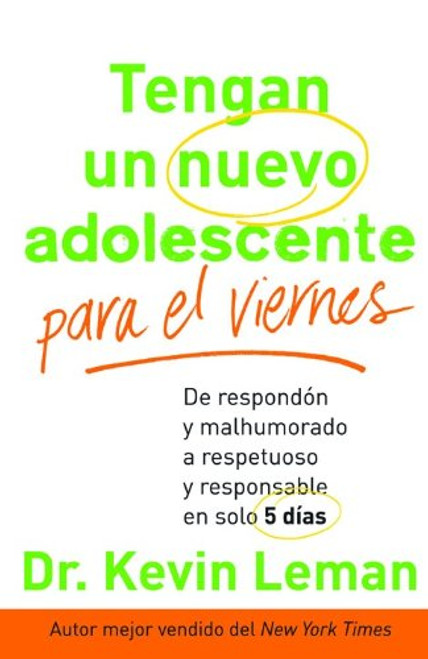 Tengan un nuevo adolescente para el viernes: De respondn y malhumorado a respetuoso y responsable en solo 5 das (Spanish Edition)