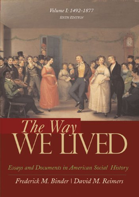 The Way We Lived: Essays and Documents in American Social History, Volume I: 1492-1877