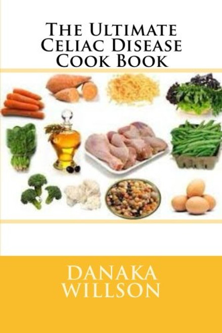 The Ultimate Celiac Disease Cook Book