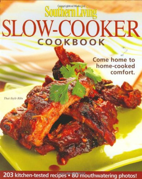 Southern Living: Slow-Cooker Cookbook: 203 Kitchen-Tested Recipes - 80 Mouthwatering Photos!